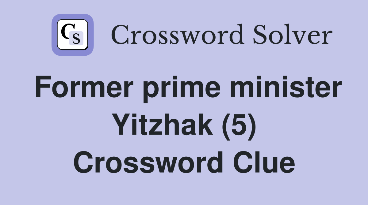 Former prime minister Yitzhak (5) Crossword Clue