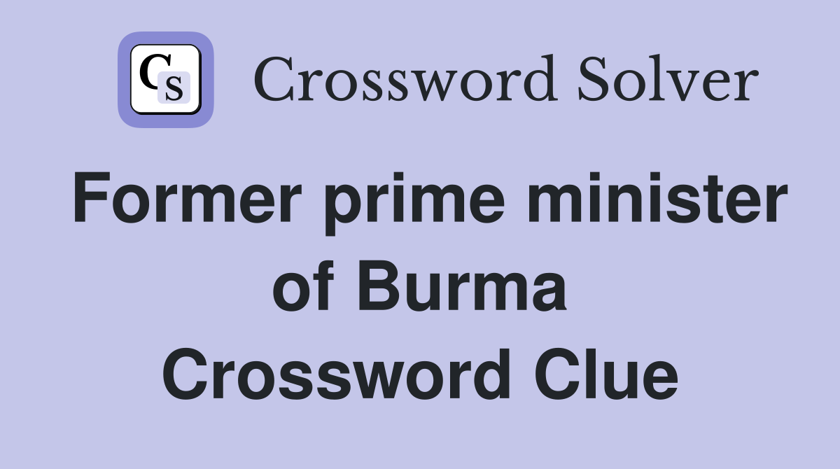 Former prime minister of Burma Crossword Clue