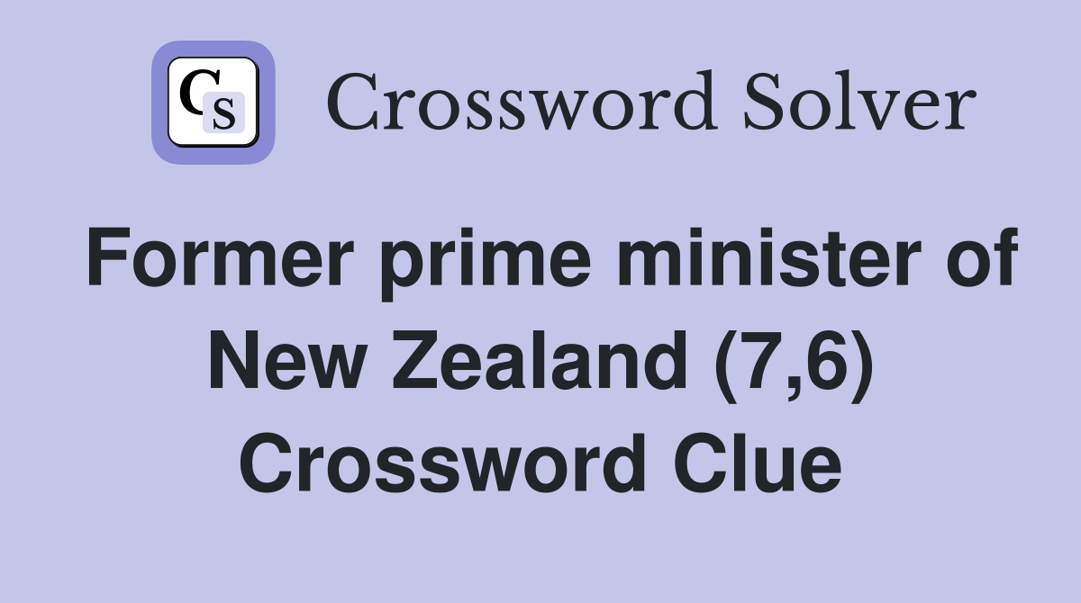Former prime minister of New Zealand (7,6) Crossword Clue