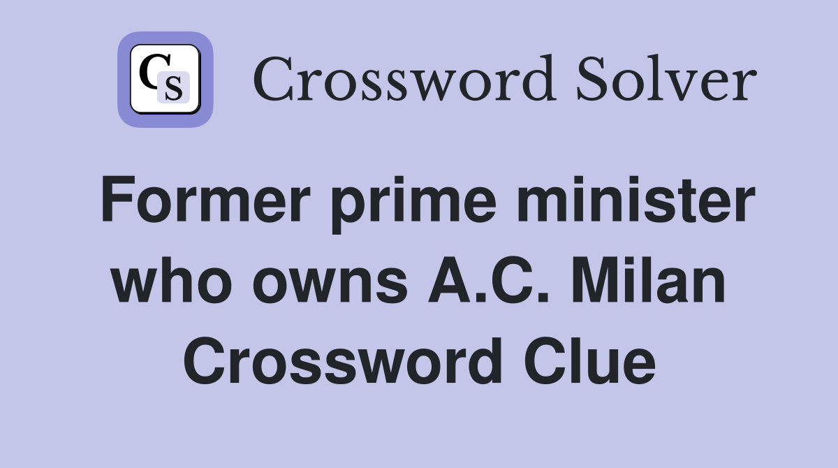 Former prime minister who owns A.C. Milan Crossword Clue