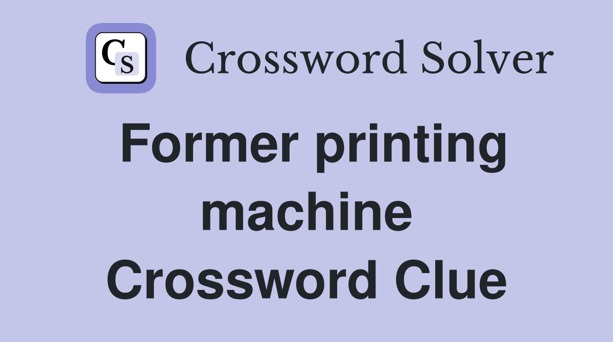 Former printing machine Crossword Clue