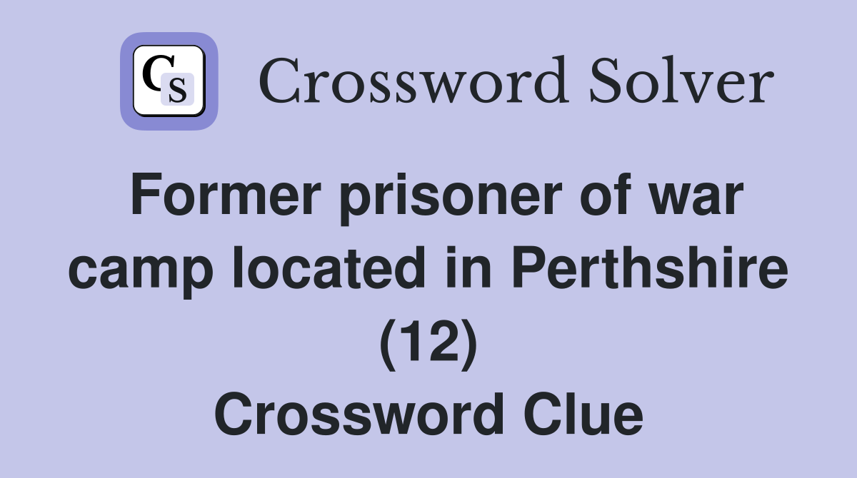 Former prisoner of war camp located in Perthshire (12) Crossword Clue