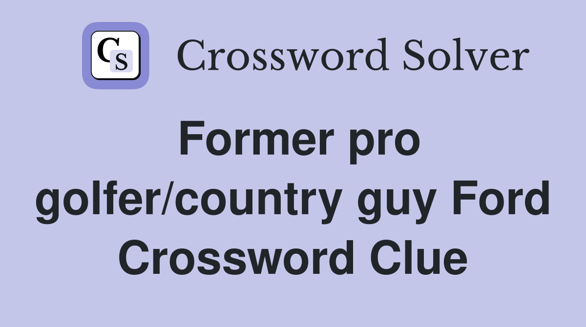 Former pro golfer/country guy Ford Crossword Clue