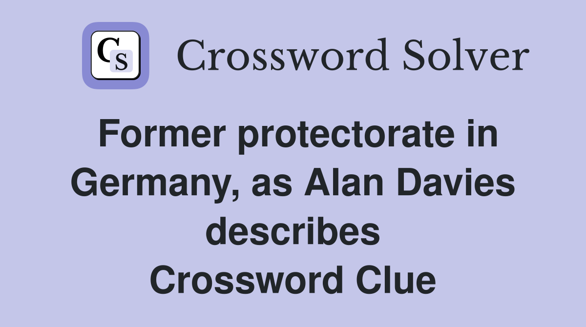 Former protectorate in Germany, as Alan Davies describes Crossword Clue