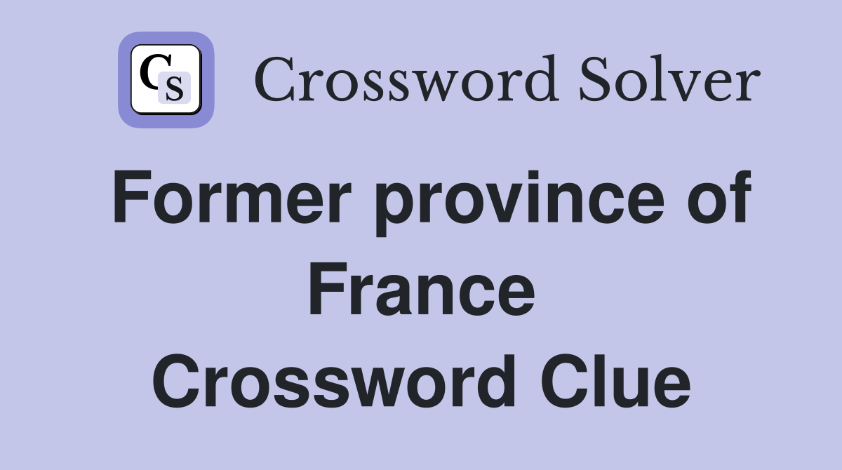 Former province of France Crossword Clue