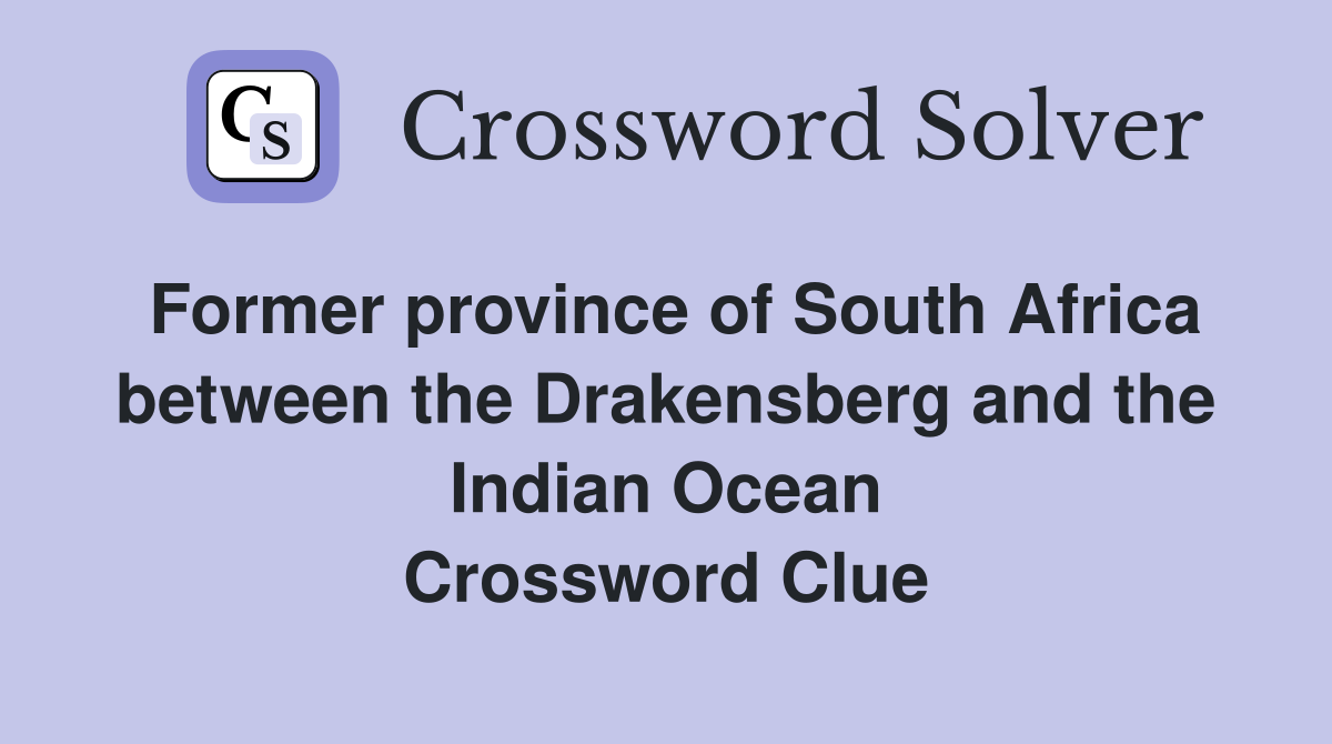 Former province of South Africa between the Drakensberg and the Indian Ocean Crossword Clue