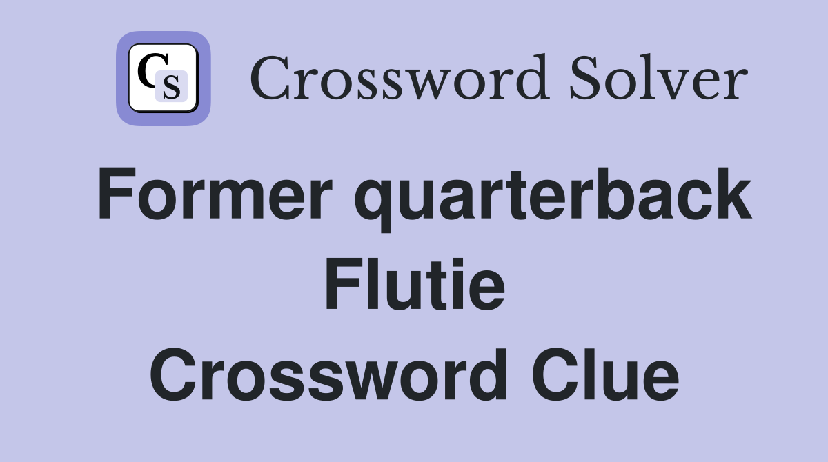 Former quarterback Flutie Crossword Clue