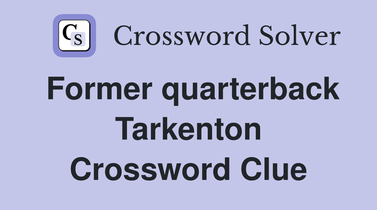 Former quarterback Tarkenton Crossword Clue