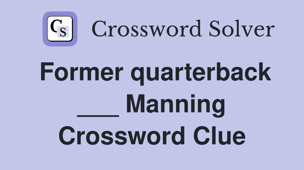 Former quarterback ___ Manning Crossword Clue