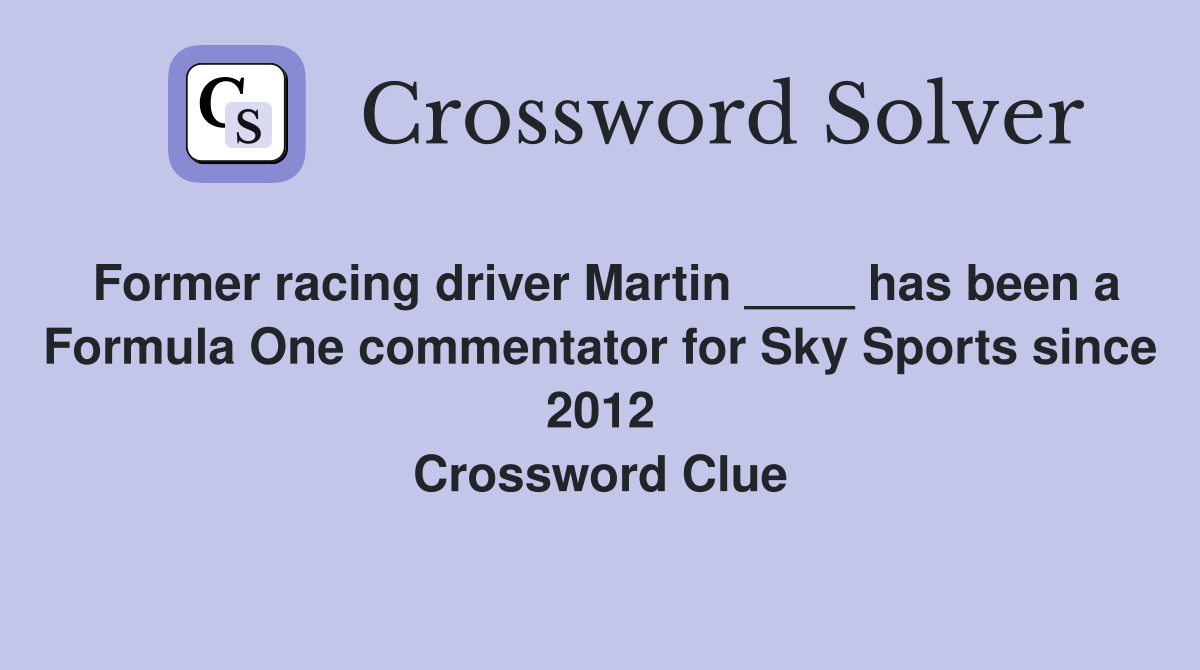 Former racing driver Martin ____ has been a Formula One commentator for Sky Sports since 2012 Crossword Clue