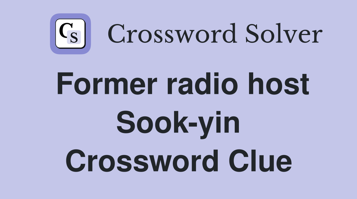 Former radio host Sook-yin Crossword Clue