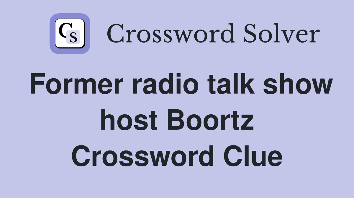 Former radio talk show host Boortz Crossword Clue