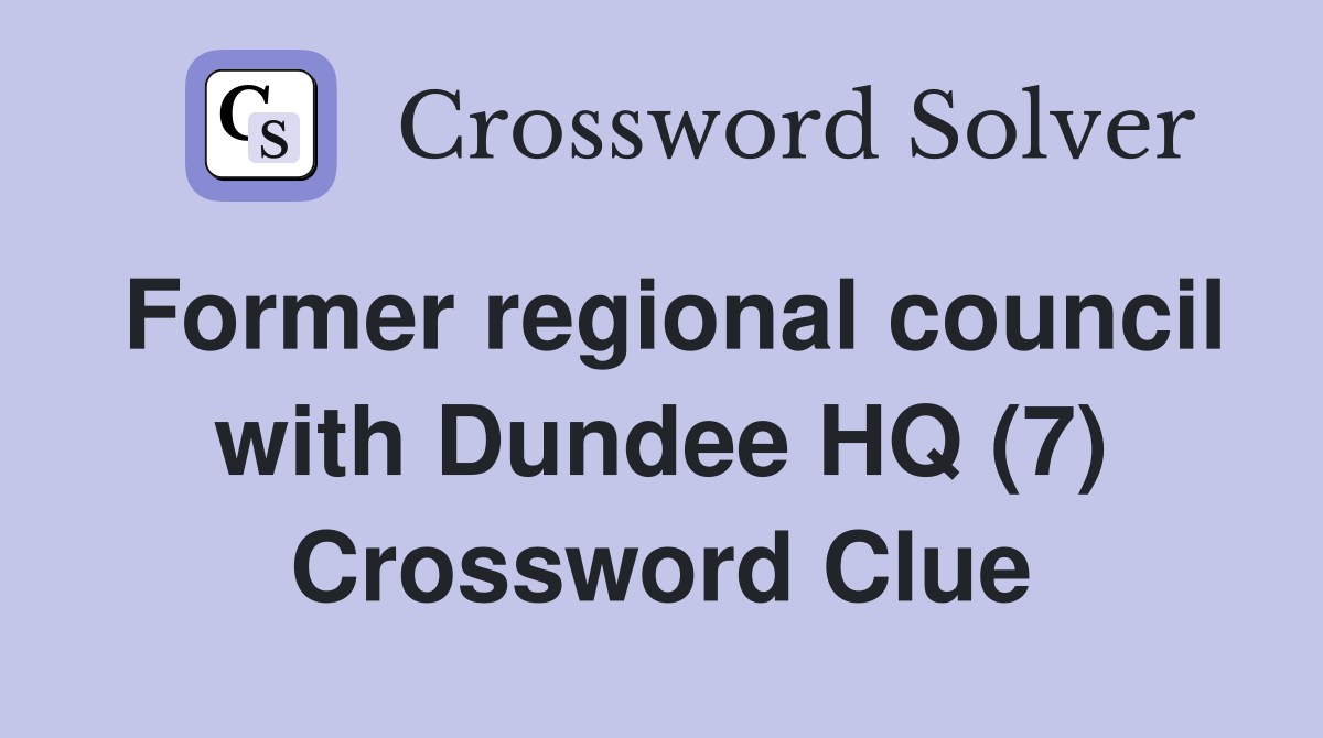 Former regional council with Dundee HQ (7) Crossword Clue