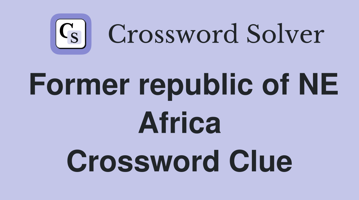 Former republic of NE Africa Crossword Clue