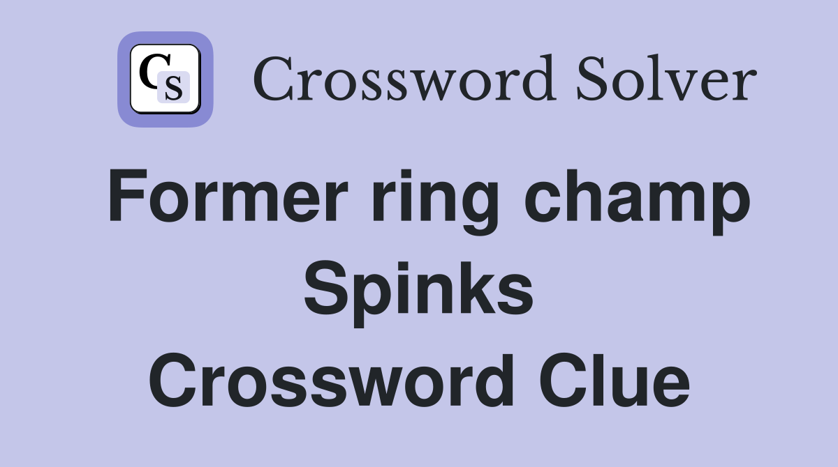 Former ring champ Spinks Crossword Clue