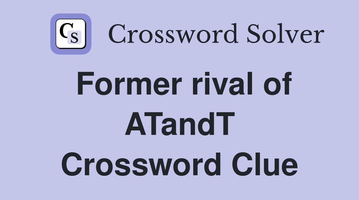 Former rival of ATandT Crossword Clue