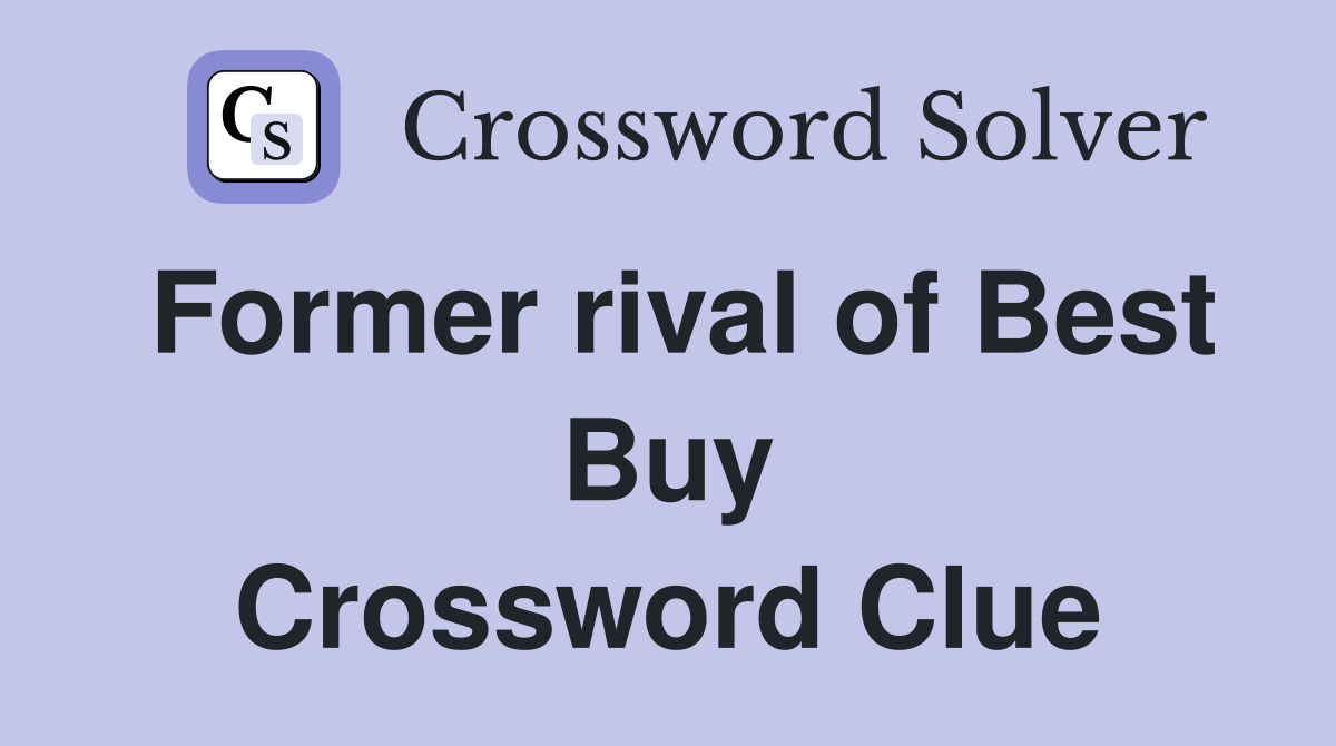 Former rival of Best Buy Crossword Clue