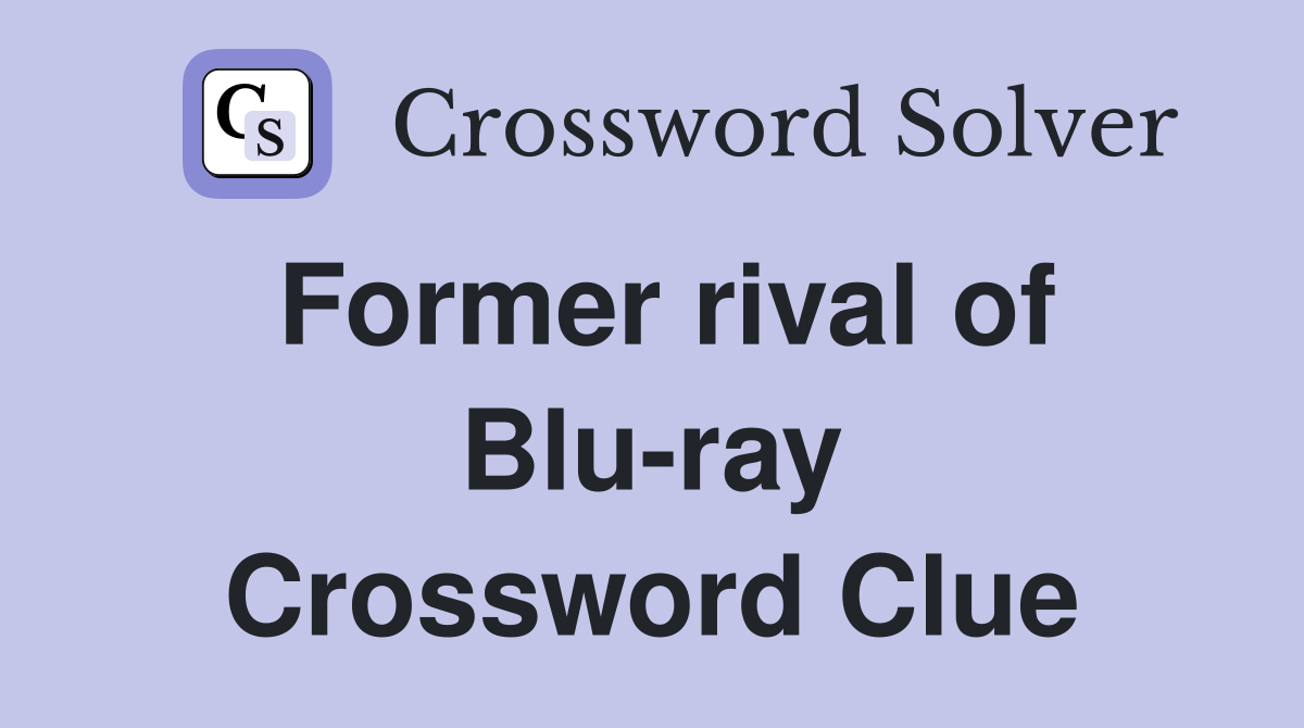 Former rival of Blu-ray Crossword Clue