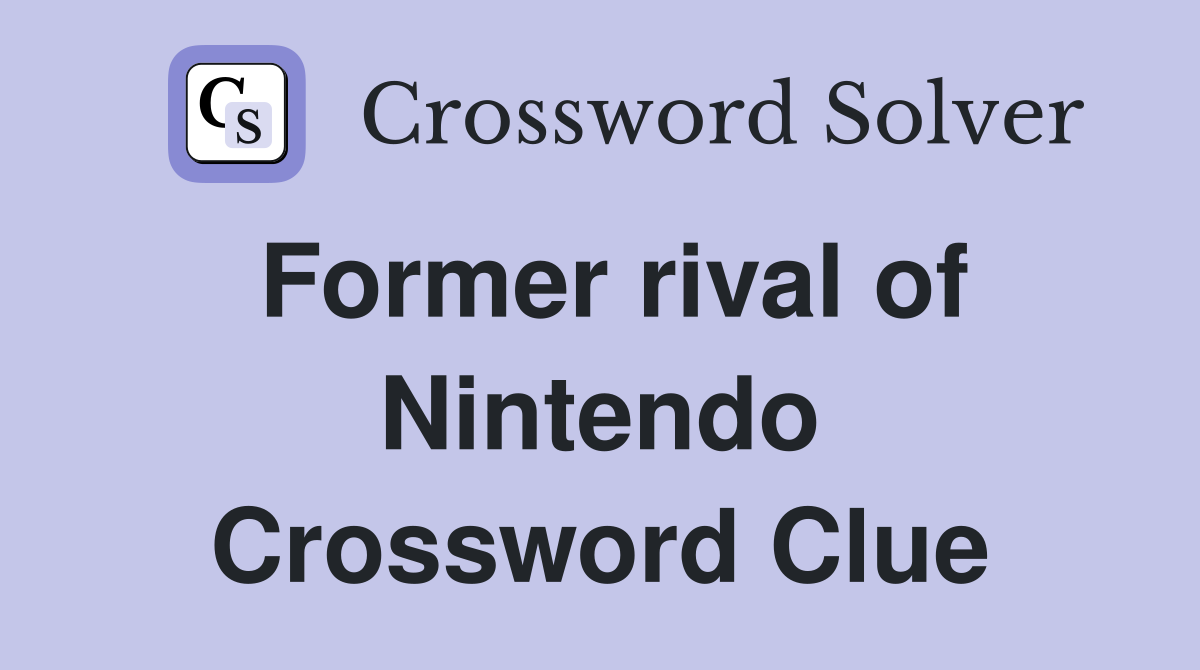 Former rival of Nintendo Crossword Clue