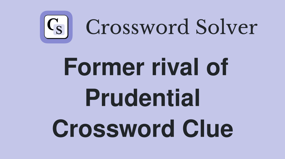 Former rival of Prudential Crossword Clue