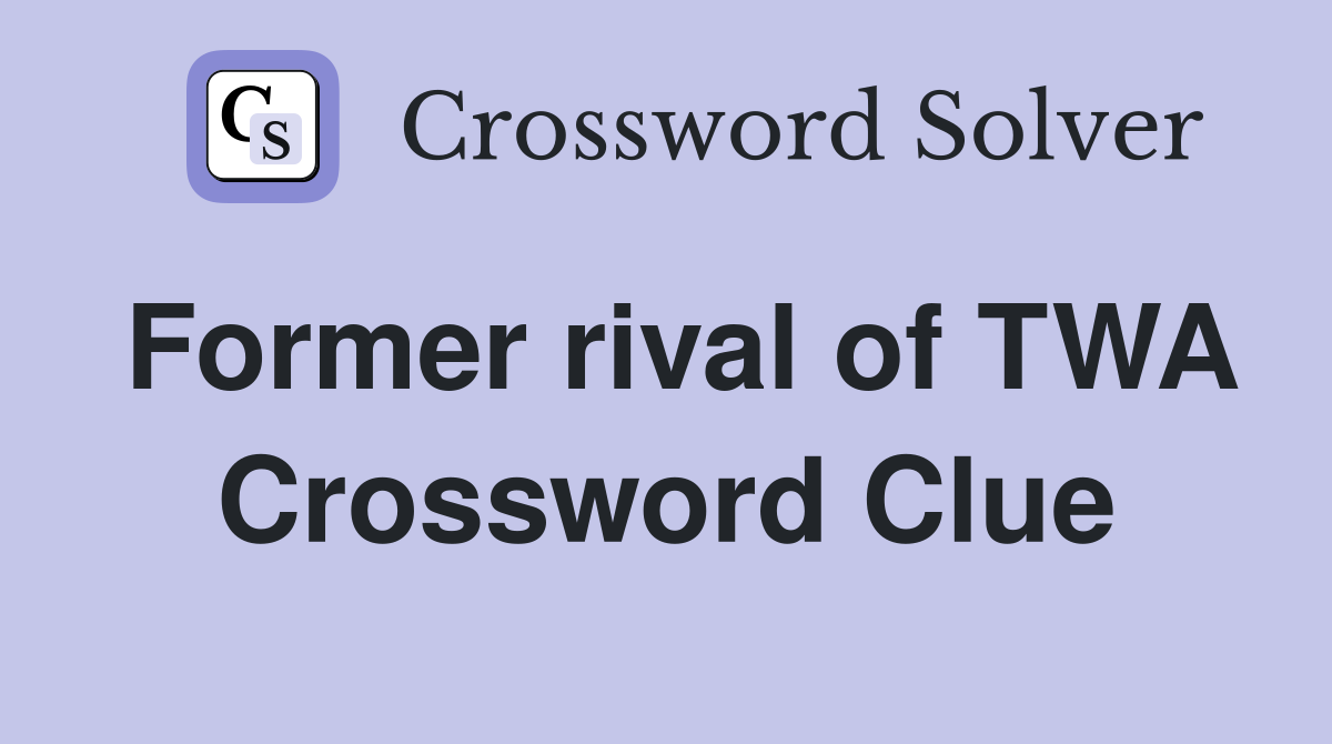 Former rival of TWA Crossword Clue