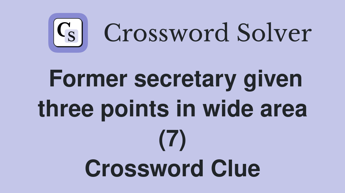 Former secretary given three points in wide area (7) Crossword Clue
