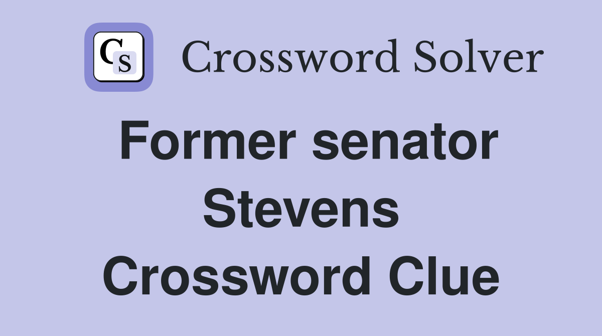 Former senator Stevens Crossword Clue