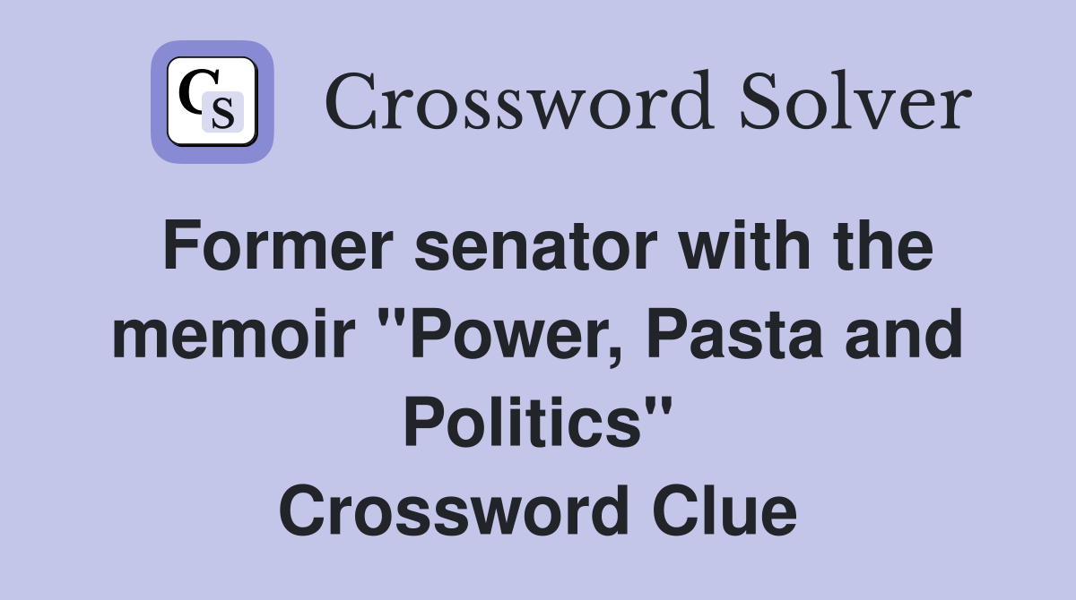 Former senator with the memoir "Power, Pasta and Politics" Crossword Clue