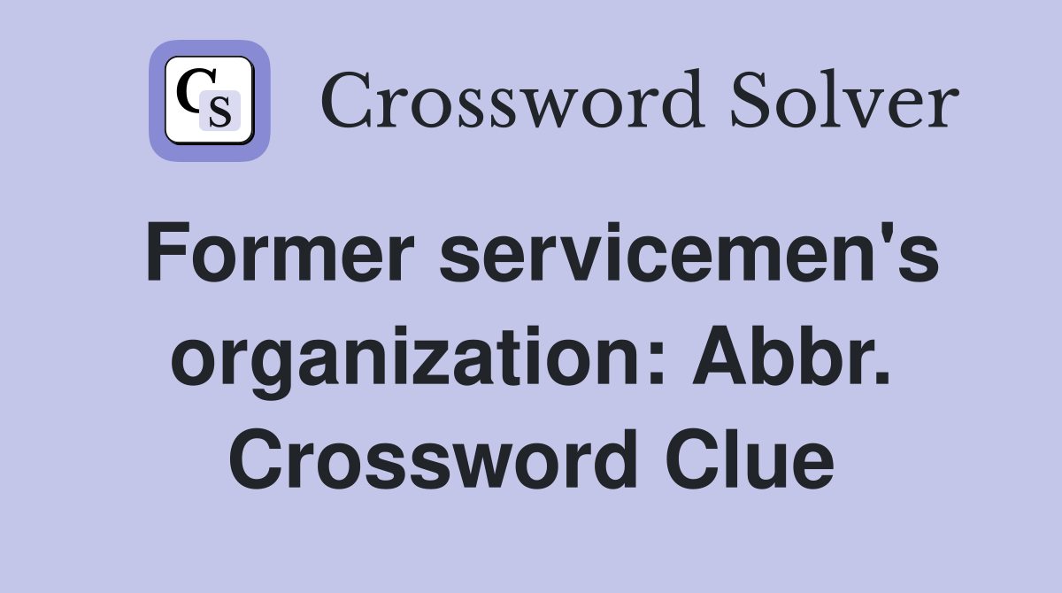 Former servicemen's organization: Abbr. Crossword Clue