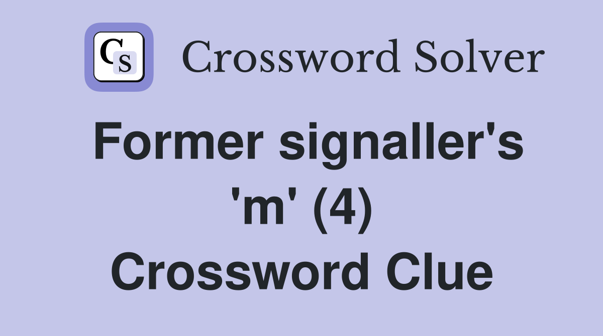 Former signaller's 'm' (4) Crossword Clue