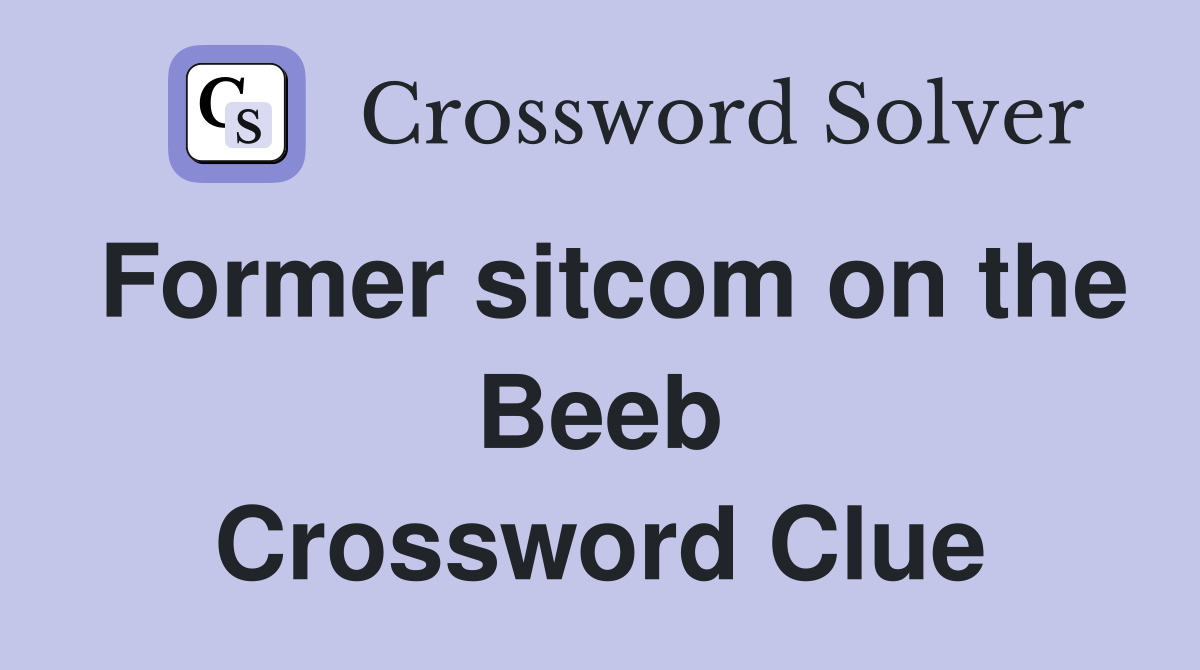 Former sitcom on the Beeb Crossword Clue