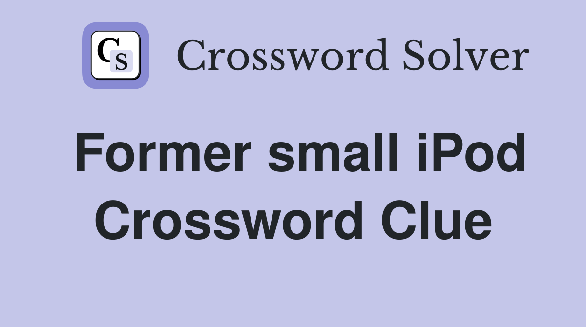 Former small iPod Crossword Clue