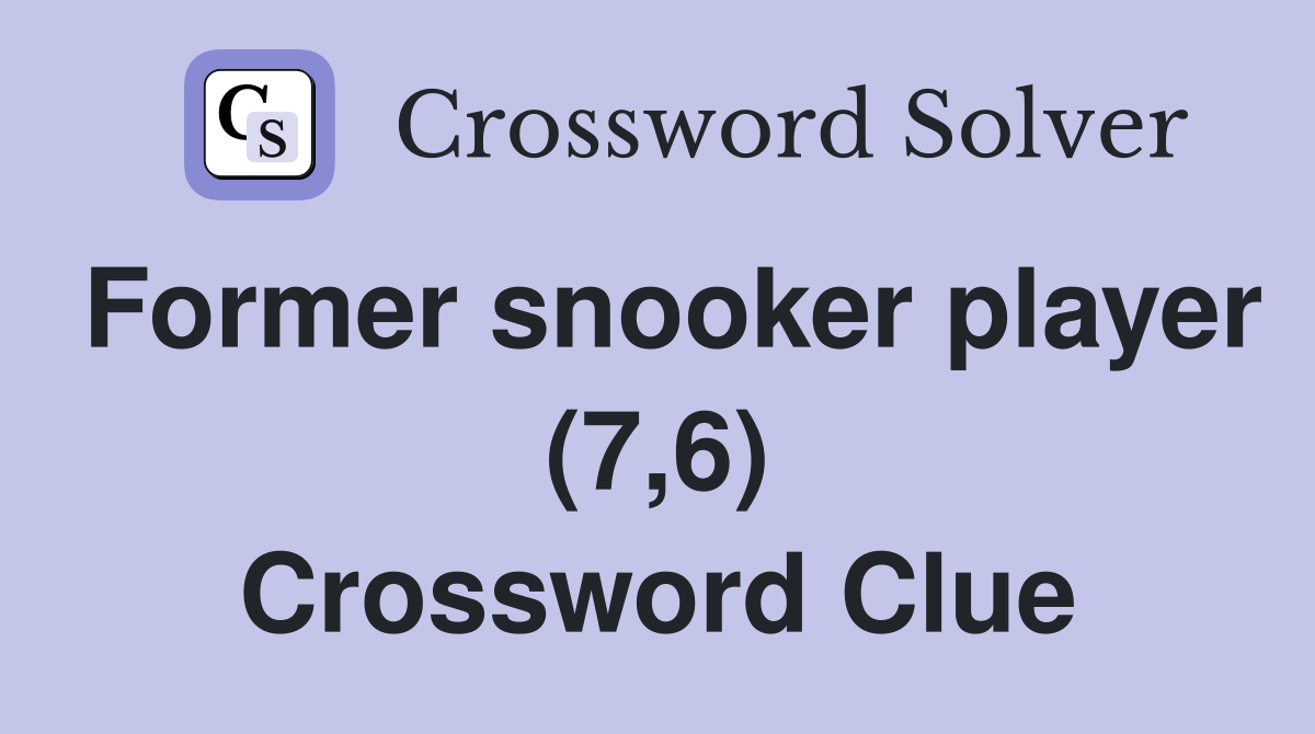 Former snooker player (7,6) Crossword Clue