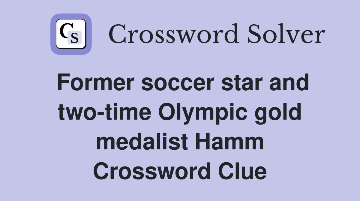 Former soccer star and two-time Olympic gold medalist Hamm Crossword Clue