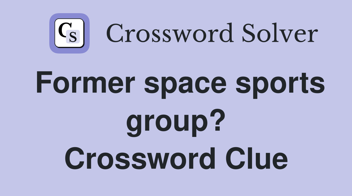 Former space sports group? Crossword Clue