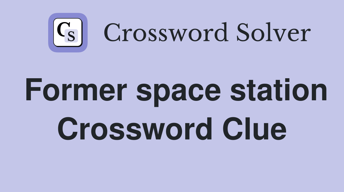 Former space station Crossword Clue