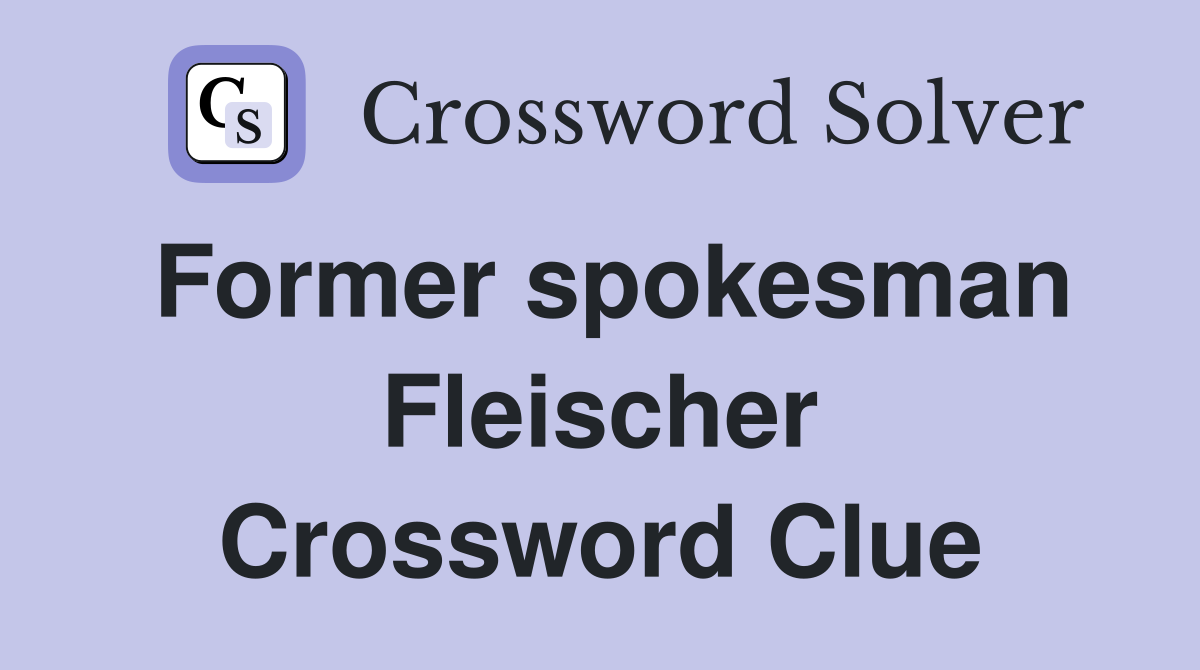 Former spokesman Fleischer Crossword Clue