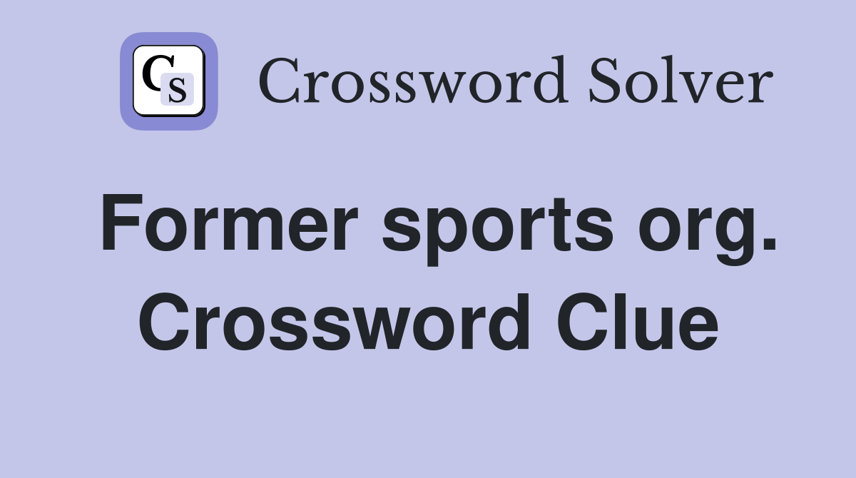Former sports org. Crossword Clue