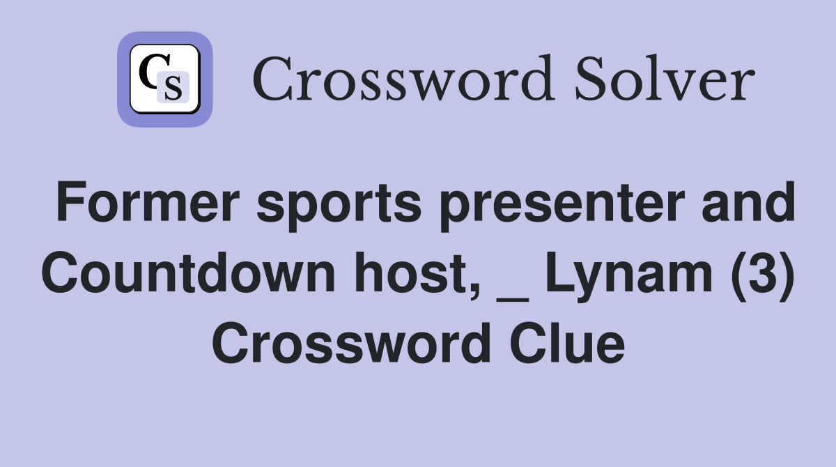 Former sports presenter and Countdown host, _ Lynam (3) Crossword Clue
