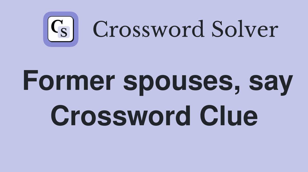 Former spouses, say Crossword Clue