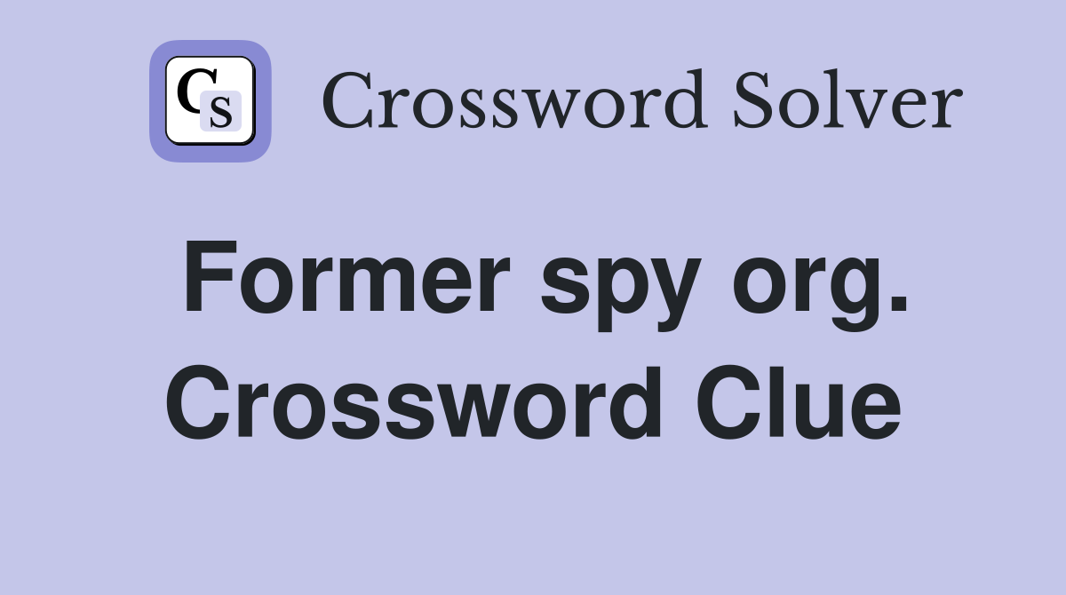 Former spy org. Crossword Clue