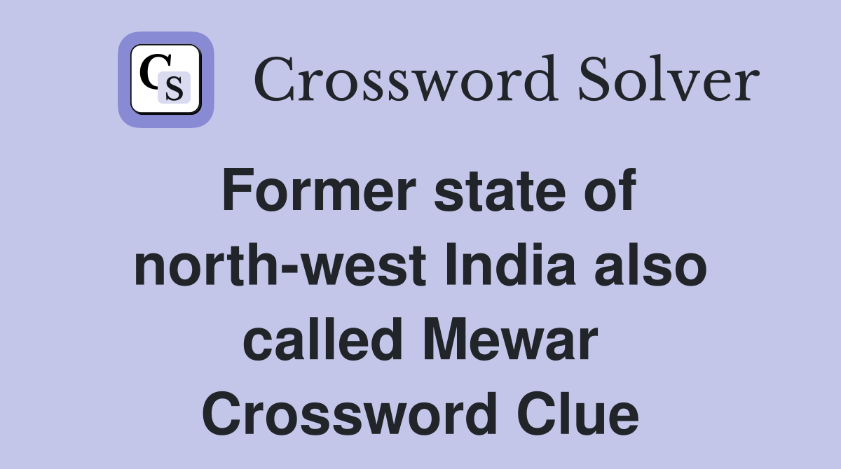 Former state of north-west India also called Mewar Crossword Clue