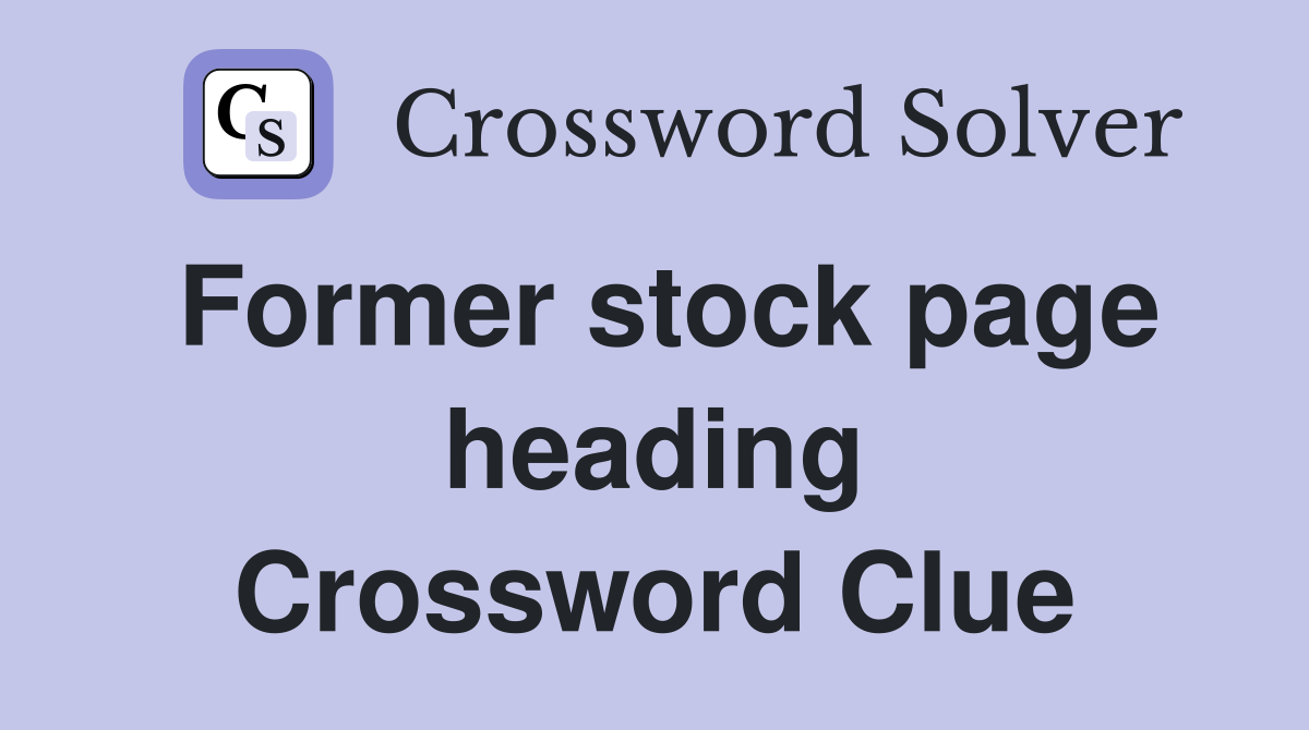 Former stock page heading Crossword Clue