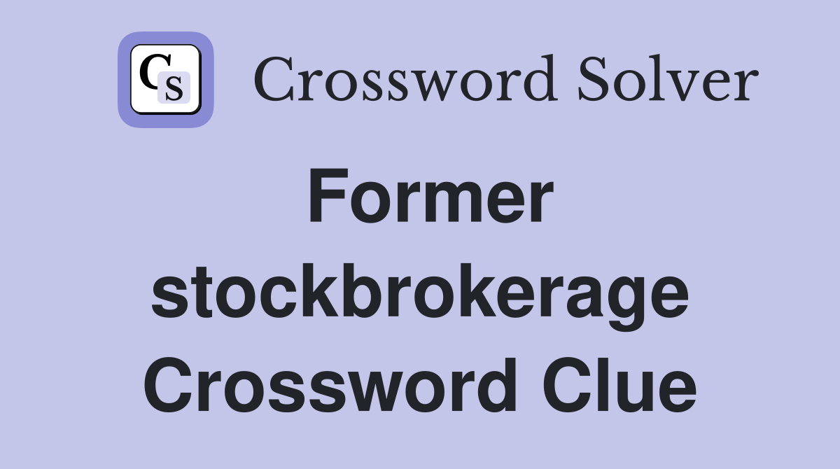 Former stockbrokerage Crossword Clue