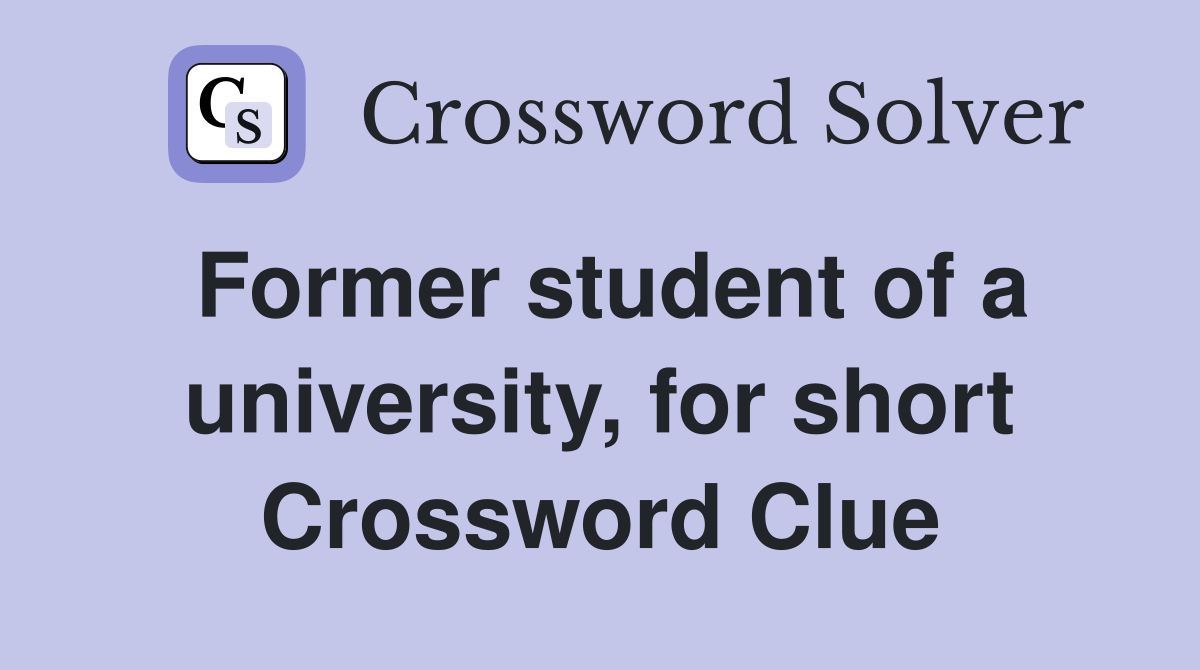 Former student of a university, for short Crossword Clue