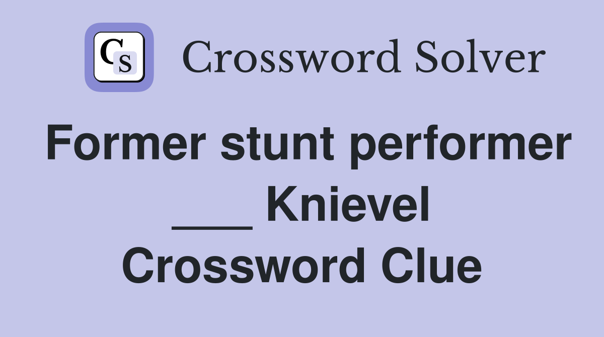 Former stunt performer ___ Knievel Crossword Clue