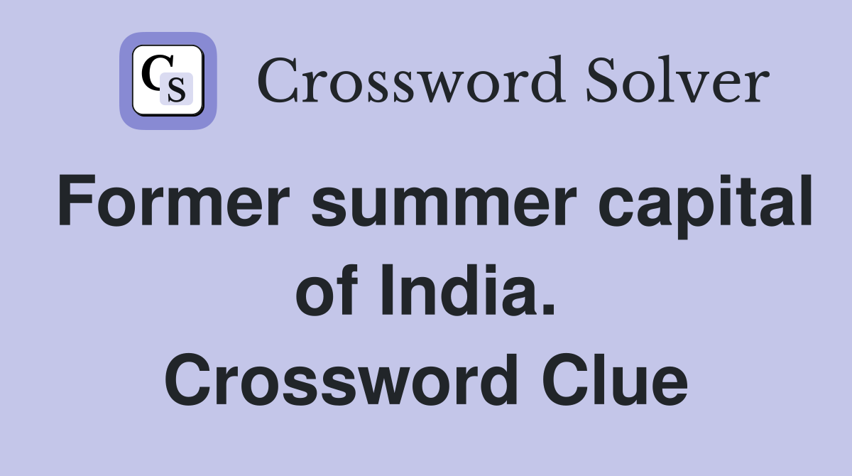 Former summer capital of India. Crossword Clue