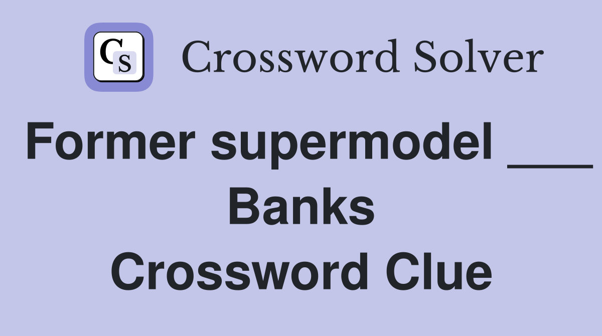 Former supermodel ___ Banks Crossword Clue