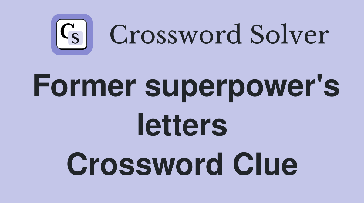 Former superpower's letters Crossword Clue