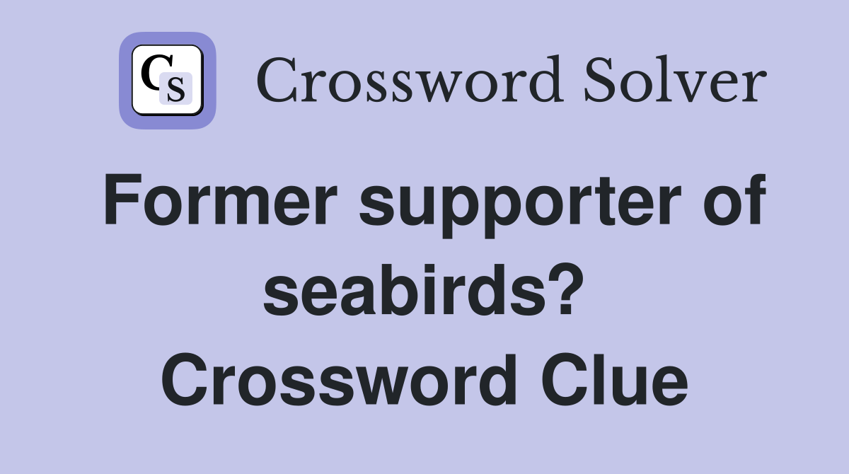Former supporter of seabirds? Crossword Clue